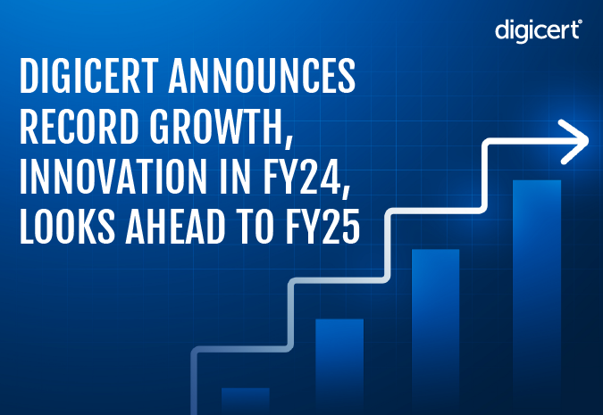 DigiCert Achieves Record Growth in FY2024 as Worldwide Demand for Digital Trust Increases 