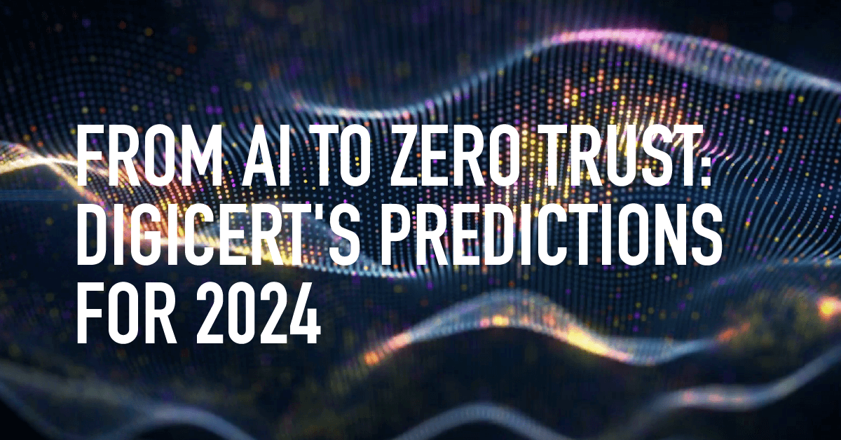 DigiCert 2024 Security Predictions