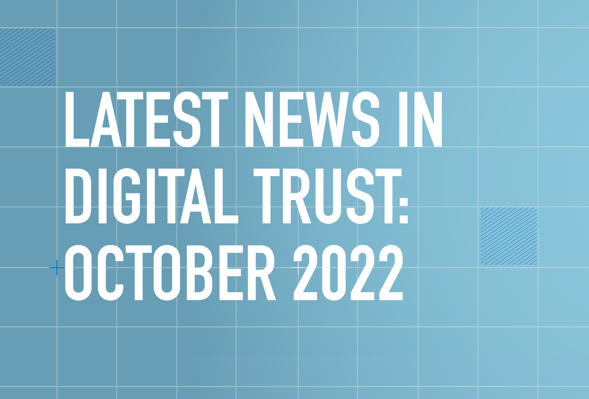 Latest New in Digital Trust: October 2022