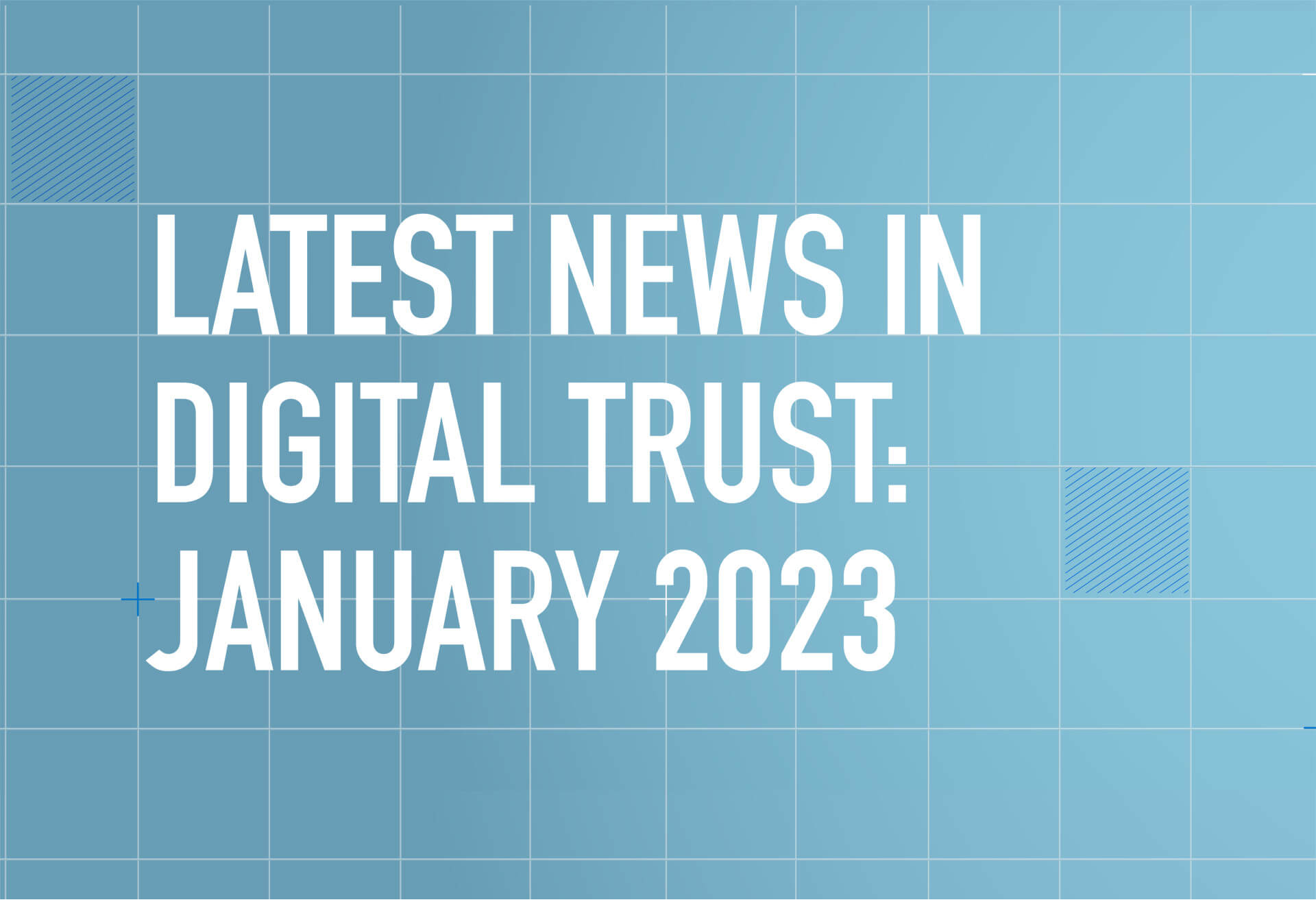 Latest News in Digital Trust: January 2023